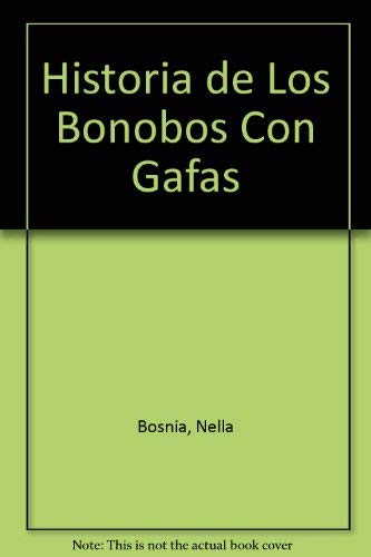Stock image for Historia de Los Bonobos Con Gafas (Spanish Edition) for sale by Hawking Books