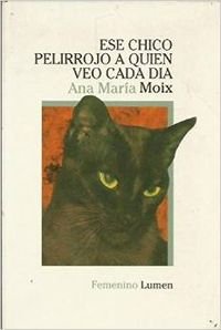 Beispielbild fr Ese chico pelirrojo a quien veo cada Moix, Ana M. zum Verkauf von Iridium_Books