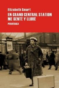 Imagen de archivo de En Grand Central Station me sente y llore/ I sat down and cry In Grand Central Station (Spanish Edition) a la venta por Iridium_Books