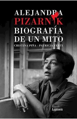 Imagen de archivo de ALEJANDRA PIZARNIK. BIOGRAFIA DE UN MITO a la venta por SoferBooks