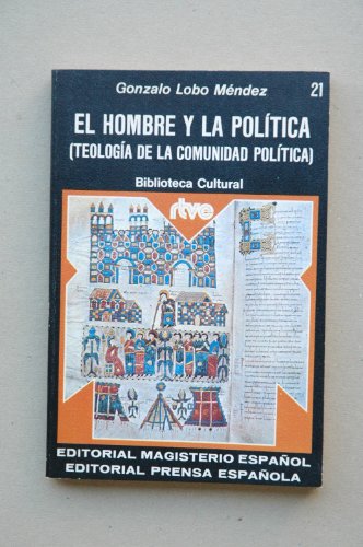 9788426580108: El hombre y la poltica : teologa de la cominidad poltica / Gonzalo Lobo Mndez