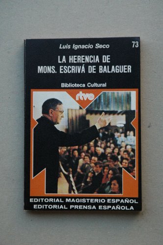 LA HERENCIA DE MONS. ESCRIVÁ DE BALAGUER. - Seco, Luis Ignacio.