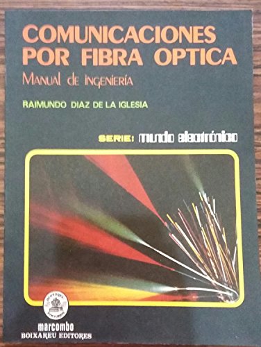 Imagen de archivo de Comunicaciones por fibra ptica - Manual de ingeniera (Serie: mundo elctrico) a la venta por Erase una vez un libro