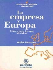 Beispielbild fr EMPRESA Y EUROPA. CLAVES PARA LOS QUE DECIDEN, LA zum Verkauf von Iridium_Books