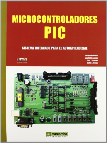 Stock image for MICROCONTROLADORES PIC. Sistema integrado para el autoaprendizaje for sale by Iridium_Books