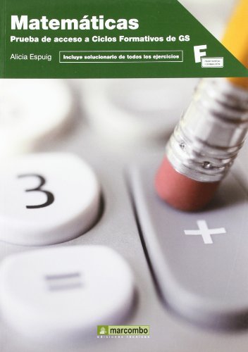 Matematicas. Prueba de acceso a Ciclos Formativos de GS.Incluye solucionario de todos los ejercic...