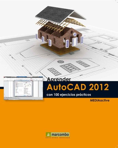 Imagen de archivo de Aprender Autocad 2012 con 100 ejercicios prcticos (APRENDER.CON 100 EJERCICIOS PRCTICOS) a la venta por medimops