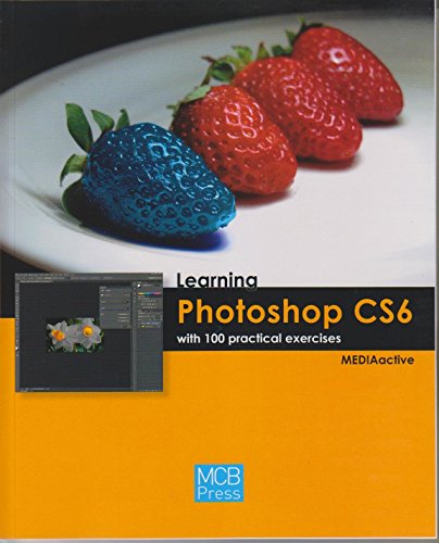 Stock image for Learning Photoshop Cs6 with 100 Practical Excercises (LEARNING.WITH 100 PRACTICAL EXERCISES) for sale by HPB-Red