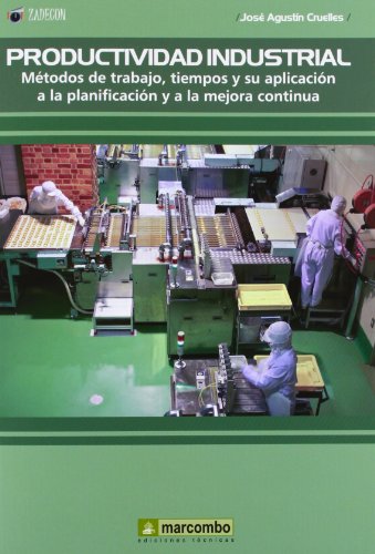 Productividad industrialMétodos de trabajo, tiempos y su aplicación a la planificiación