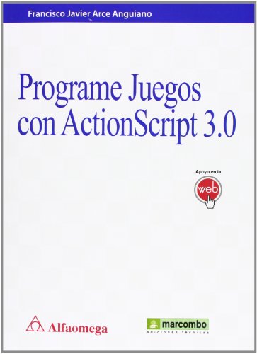 Imagen de archivo de Programe Juegos con ActionScript 3.0 Arce Anguiano, Francisco Javier a la venta por Iridium_Books