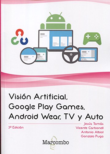 Imagen de archivo de Visin Artificial, Google Play Games, Android Wear, TV y Auto a la venta por AG Library