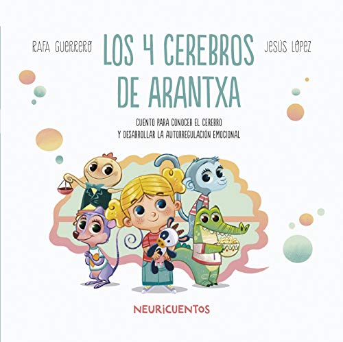 Imagen de archivo de Los 4 cerebros de Arantxa: Conocer el cerebro (NEURICUENTOS, Band 1) a la venta por medimops