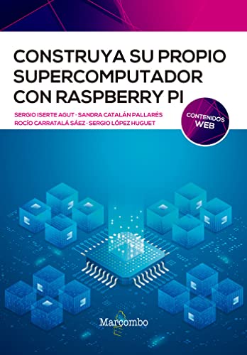 Imagen de archivo de Construya Su Propio Supercomputador Con Raspberry Pi, De Sergio Iserte Agut, Sandra Cataln Pallars, Roc'o Carratal Sez, Sergio Lpez Huguet. Editorial Alfaomega - Marcombo, Edicin 1 En Espaol a la venta por Libros del Mundo