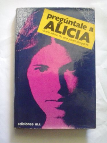 Stock image for Pregntale a Alicia. Diario ntimo de una joven drogada for sale by Tik Books GO