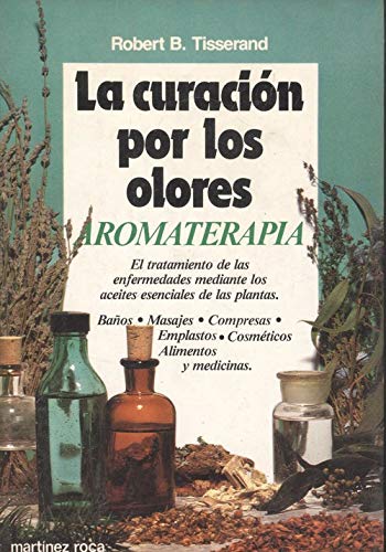 Beispielbild fr Robert B Tisserand Aromaterapia la Curacion por los Olores zum Verkauf von Hamelyn