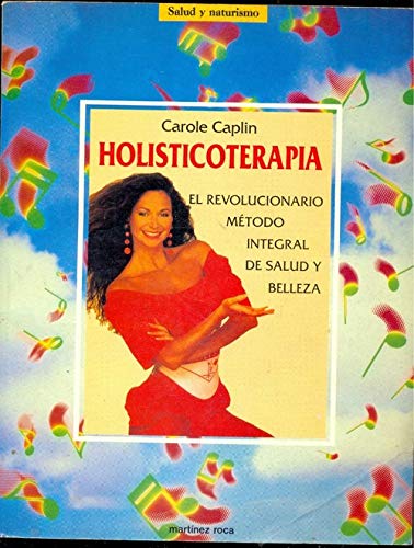 Beispielbild fr Holisticoterapia. el Revolucionario Metodo Integral de Salud y Belleza zum Verkauf von Hamelyn