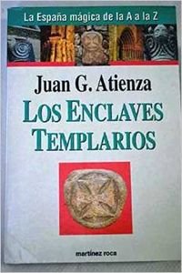 Los enclaves templarios ( España magica de a a z ) (Mi Primer Libro Bricolaje) - J.G. Atienza