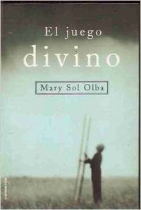 Beispielbild fr Juego divino Mary Sol Olba zum Verkauf von VANLIBER