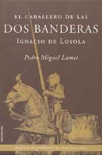 Imagen de archivo de El caballero de las dos banderas Ignacio de Loyola a la venta por Almacen de los Libros Olvidados