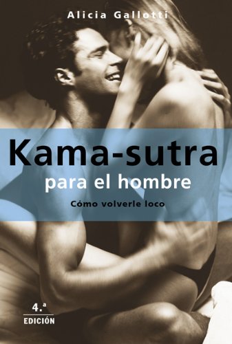 Stock image for Kama-sutra para el hombre/ Kamasutra for Men: Como Volverle Loco [Paperback] GALLOTTI, A. for sale by LIVREAUTRESORSAS
