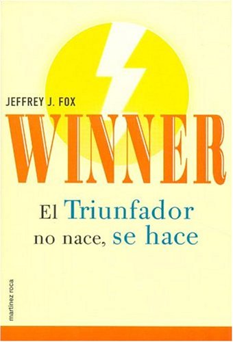 El Triunfador No Nace, Se Hace (Spanish Edition) (9788427027220) by Fox, Jeffrey J.