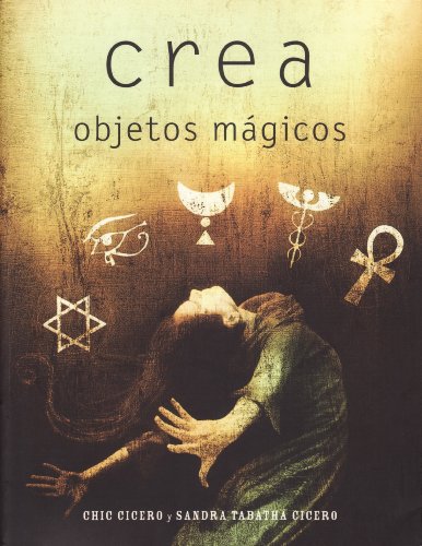 Crea Objetos Magicos (Coleccion LA Otra Ciencia) (Spanish Edition) (9788427028036) by Cicero, Chic; Cicero, Sandra Tabatha