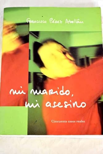 Beispielbild fr Mi Marido, Mi Asesino: Cincuenta Casos Reales (Coleccion Testimonio) zum Verkauf von medimops