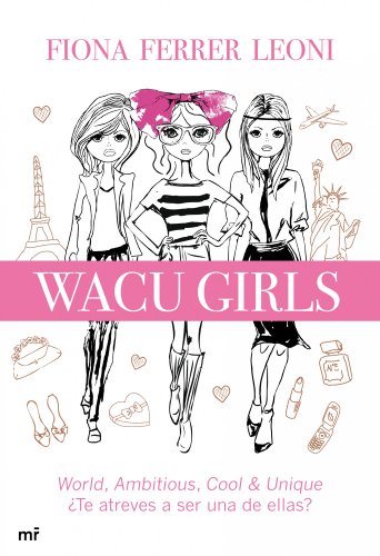 Beispielbild fr WACU girls: World, ambitious, cool & unique. Te atreves a ser una de ellas? zum Verkauf von Ammareal