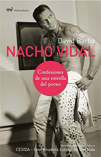 9788427030114: Nacho Vidal: Confesiones de una estrella del porno: 1 (MR Heterodoxia)