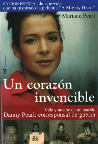 9788427030589: Un corazon invencible/ An invincible Heart: Vida Y Muerte De Mi Marido Danny Pearl: Corresponsal De Guerra (Spanish Edition)
