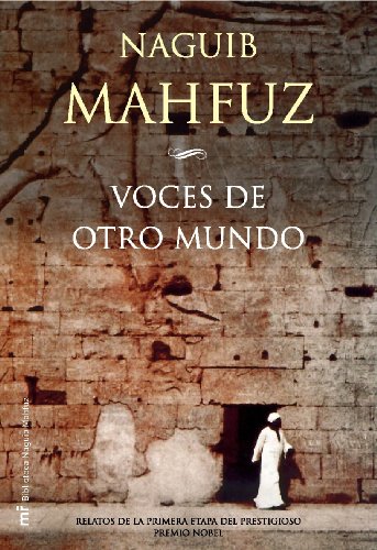 Voces de otro mundo: Relatos de la primera etapa del prestigioso premio Nobel (Mr Naguib Mahfuz) (Spanish Edition) (9788427031159) by Mahfuz, Naguib