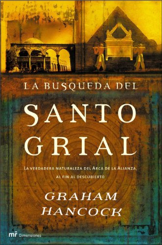 9788427031173: La bsqueda del Santo Grial: La verdader naturaleza del Arca de la Alianza, al fin al descubierto: 1 (MR Dimensiones)