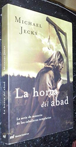 Stock image for La horca del Abad/ The Abbot*s gibbet (La Serie De Misterio De Los Caballeros Templarios) (Spanish Edition) for sale by dsmbooks