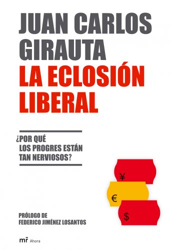 Stock image for La eclosin liberal : por qu los progres estn tan nerviosos? for sale by Librera Prez Galds