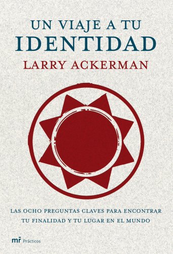 9788427033207: Un viaje a tu identidad: Las ocho preguntas claves para encontrar tu finalidad y tu lugar en el mundo