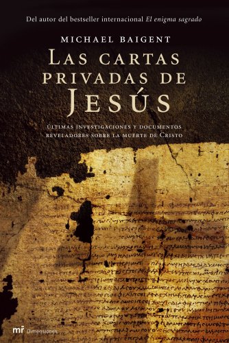 9788427033238: Las cartas privadas de Jesus: ltimas investigaciones y documentos reveladores sobre la muerte de Cristo