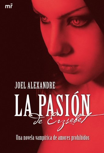 Stock image for La pasiÃ n de Erzsebet : una novela vampÃrica de amores prohibidos for sale by WorldofBooks