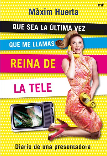 Imagen de archivo de Que sea la ltima vez que me llamas reina de la tele : diario de una presentadora a la venta por Iridium_Books