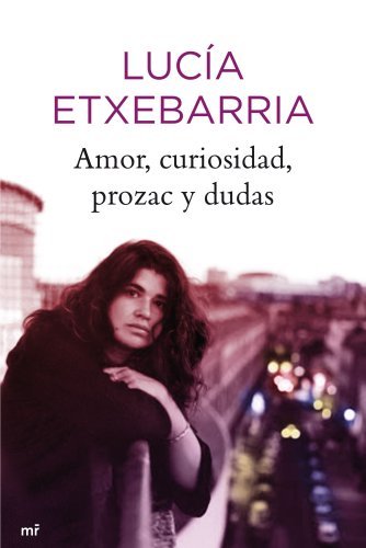 Beispielbild fr Amor, Curiosidad, Prozac y Dudas: 1 Etxebarria, Luca zum Verkauf von Hamelyn