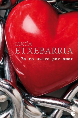 9788427035485: Ya no sufro por amor: 4 (Biblioteca Luca Etxebarria)