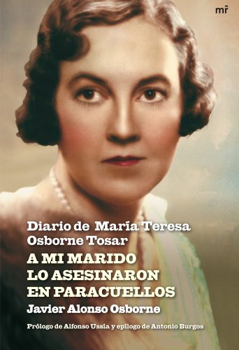 Stock image for A mi marido lo asesinaron en Paracuellos: Diario de Mara Teresa Osborne Tosar (MR Testimonio) for sale by medimops