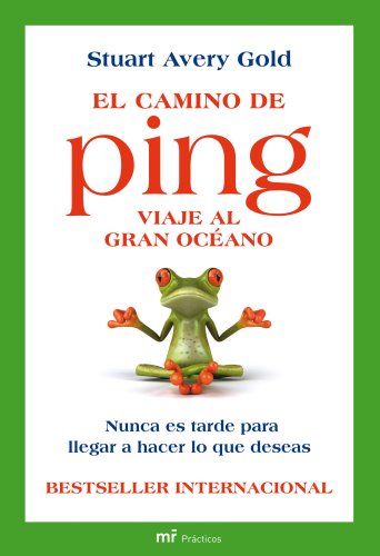 El camino de Ping: Viaje al Gran OcÃ©ano. Nunca es tarde para llegar a hacer lo que deseas (9788427035676) by Gold, Stuart Avery