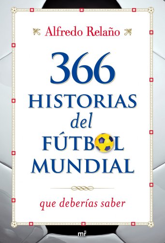 Imagen de archivo de 366 historias del ftbol mundial que deberas saber a la venta por medimops