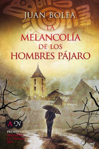 Imagen de archivo de La melancola de los hombres pjaro (MR Narrativa) Bolea, Juan a la venta por VANLIBER