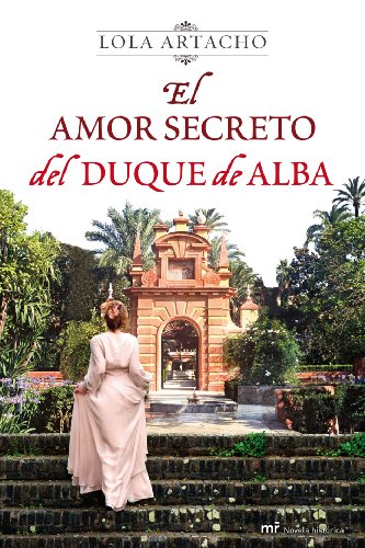 Imagen de archivo de El amor secreto del Duque de Alba (MR Novela Histrica) a la venta por medimops
