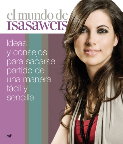 Imagen de archivo de El mundo de Isasaweis : ideas y consejos para sacarse partido de una manera fcil y sencilla (MR Prcticos) a la venta por medimops