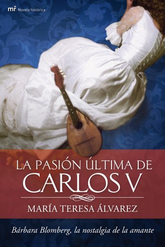 Imagen de archivo de LA PASIN LTIMA DE CARLOS V a la venta por KALAMO LIBROS, S.L.