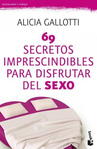 Imagen de archivo de 69 secretos imprescindibles para disfrutar del sexo (Spanish Edition) a la venta por Irish Booksellers