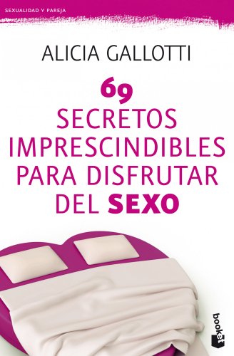 Stock image for 69 secretos imprescindibles para disfrutar del sexo (Spanish Edition) for sale by Irish Booksellers