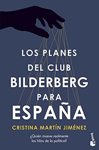 9788427049062: Los planes del Club Bilderberg para España: ¿Quién ha tomado realmente las decisiones políticas más importantes en las últimas cuatro décadas? (Divulgación)